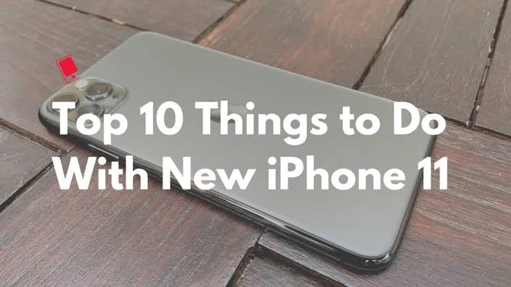 Do these 10 things first! Did people simply get their iPhone 11?