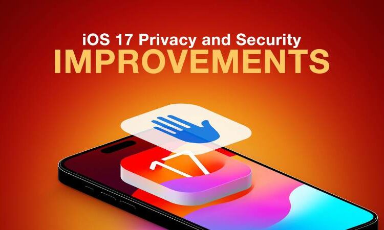 Top 5 iOS 17 security features will soon to your iPhone